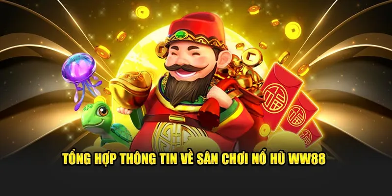 Nắm bắt các thông tin giới thiệu nổ hũ ww88